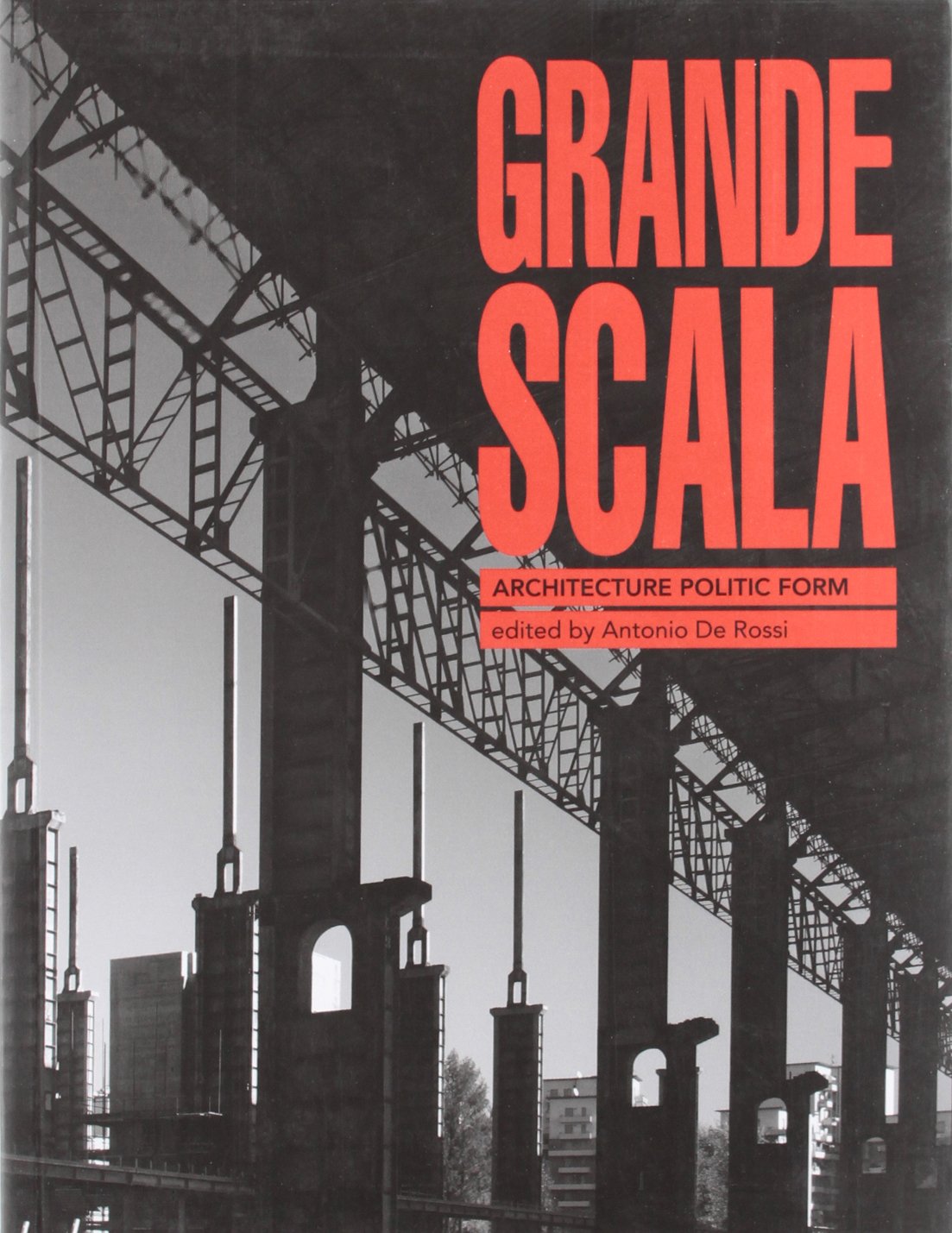 Grande Scala: Architecture, Politic and Form book