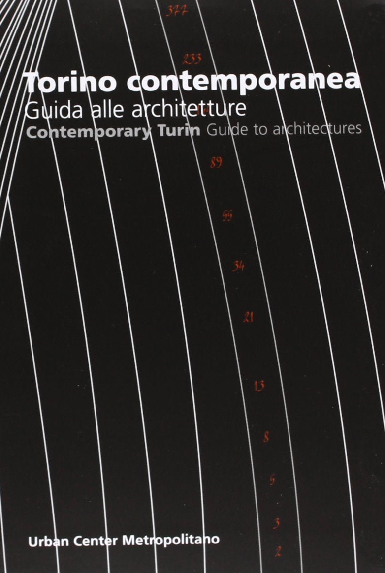 Torino Contemporanea/Contemporary Turin: Guida Alle Architetture/Guide to Architecture Architecture