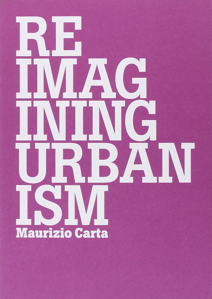 Reimagining Urbanism: Vision, Paradigms, Challenges and Actions for Better Future book