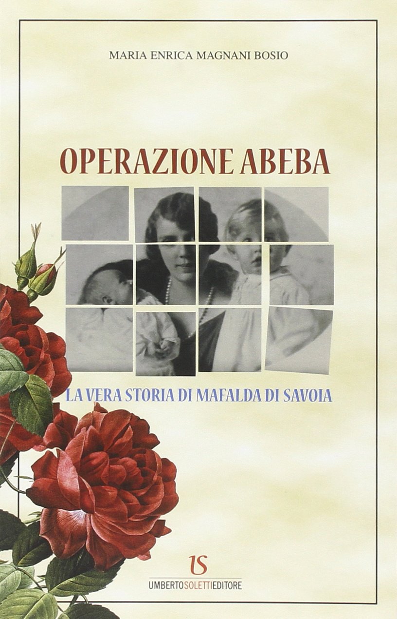 Operazione Abeba. La vera storia di Mafalda di Savoia book