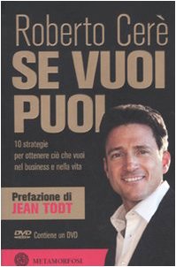 Se vuoi puoi. 10 strategie per ottenere ciò che vuoi nel business e nella vita. Con DVD book
