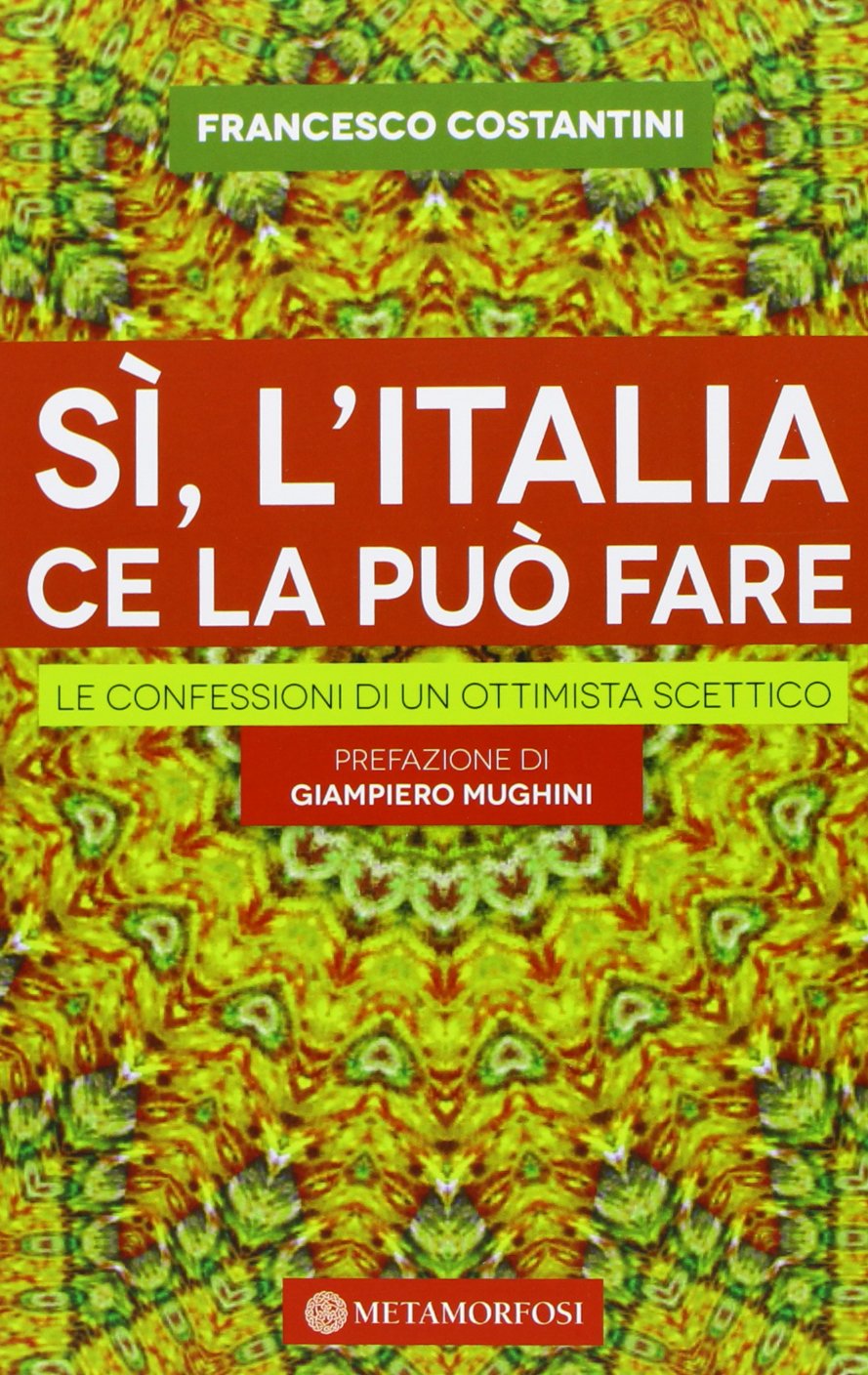 Sì, l'Italia ce la può fare. Le confessioni di un ottimista scettico book