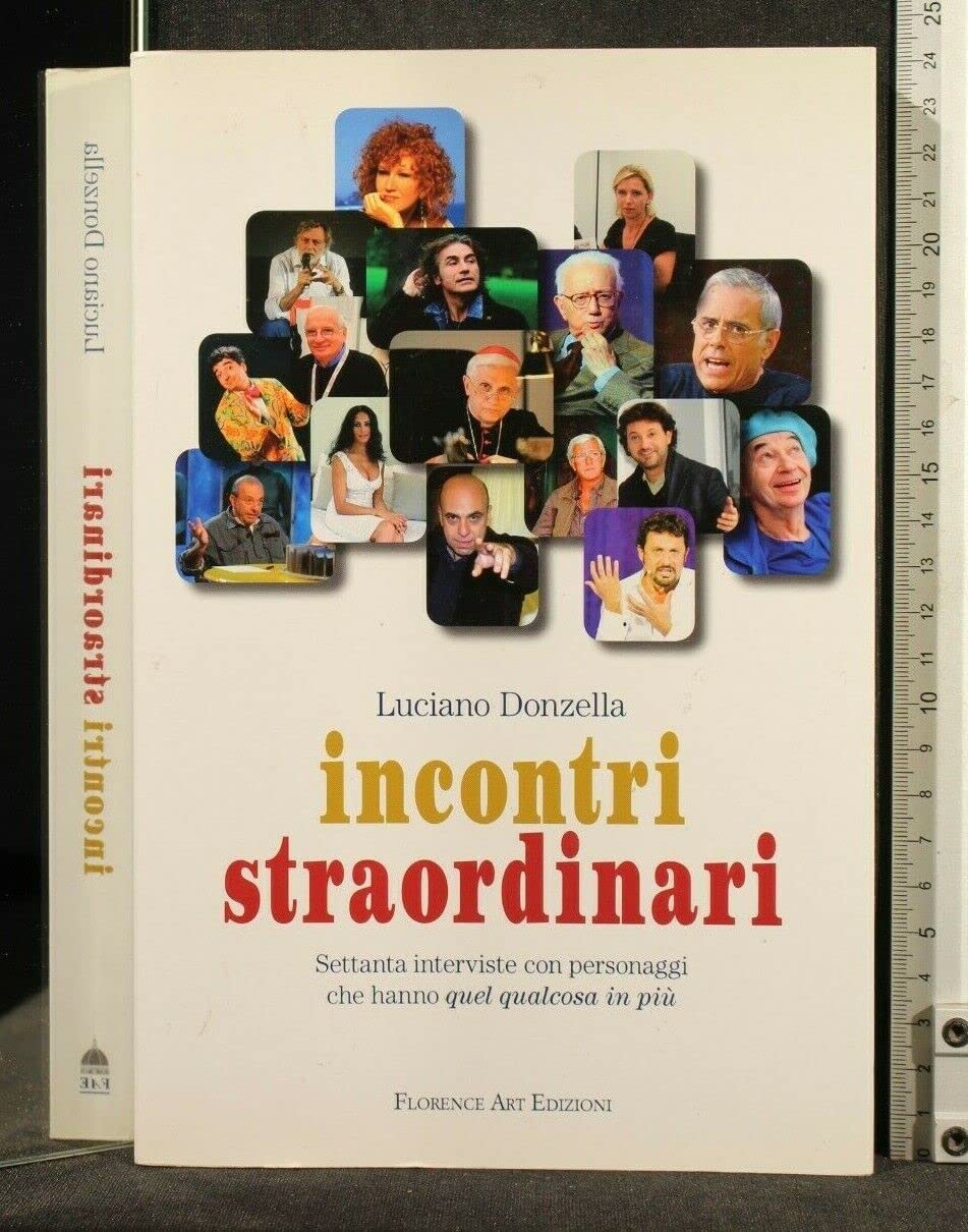 Incontri straordinari. Settanta interviste con personaggi che hanno quel qualcosa in più book
