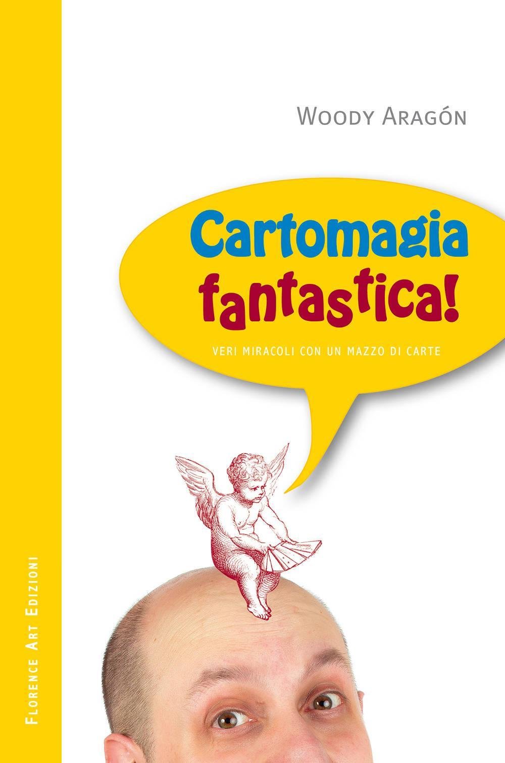 Cartomagia fantastica! Veri miracoli con un mazzo di carte book