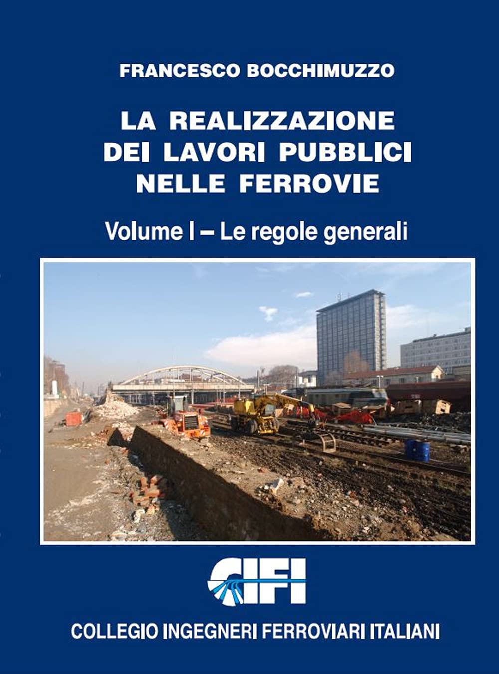 La realizzazione dei lavori pubblici nelle ferrovie. Le regole generali (Vol. 1) Law