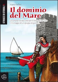 Il dominio del mare. La contesa tra due città per il porto di San Vito e il coraggio di un gruppo di giovani book