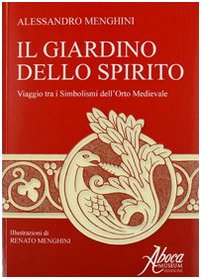 Il giardino dello spirito. Viaggio tra i simbolismi dell'orto medievale book