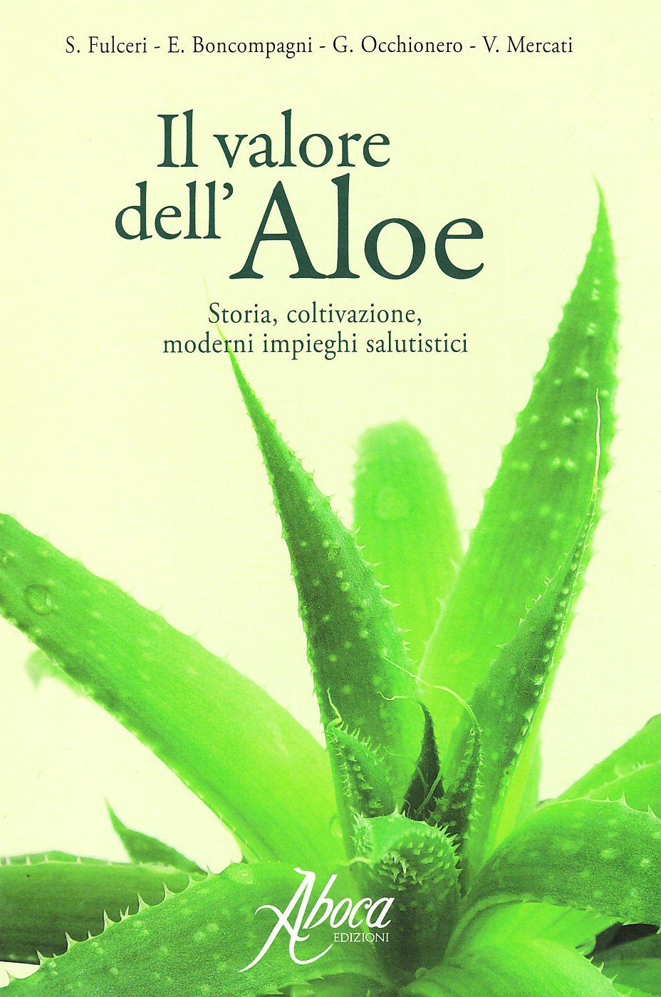 Il valore dell'aloe. Storia, coltivazione, moderni rimedi salutistici book