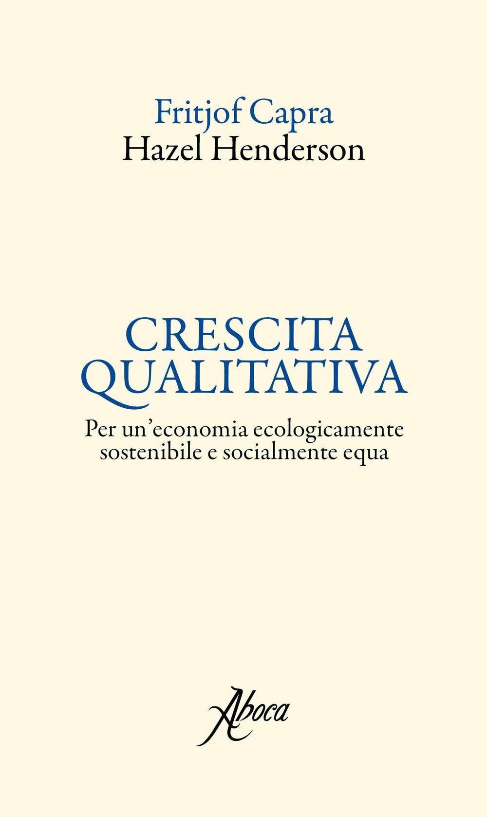 Crescita qualitativa. Per un'economia ecologicamente sostenibile e socialmente equa (International Lectures on Nature and Human Ecology) Business, Finance & Career