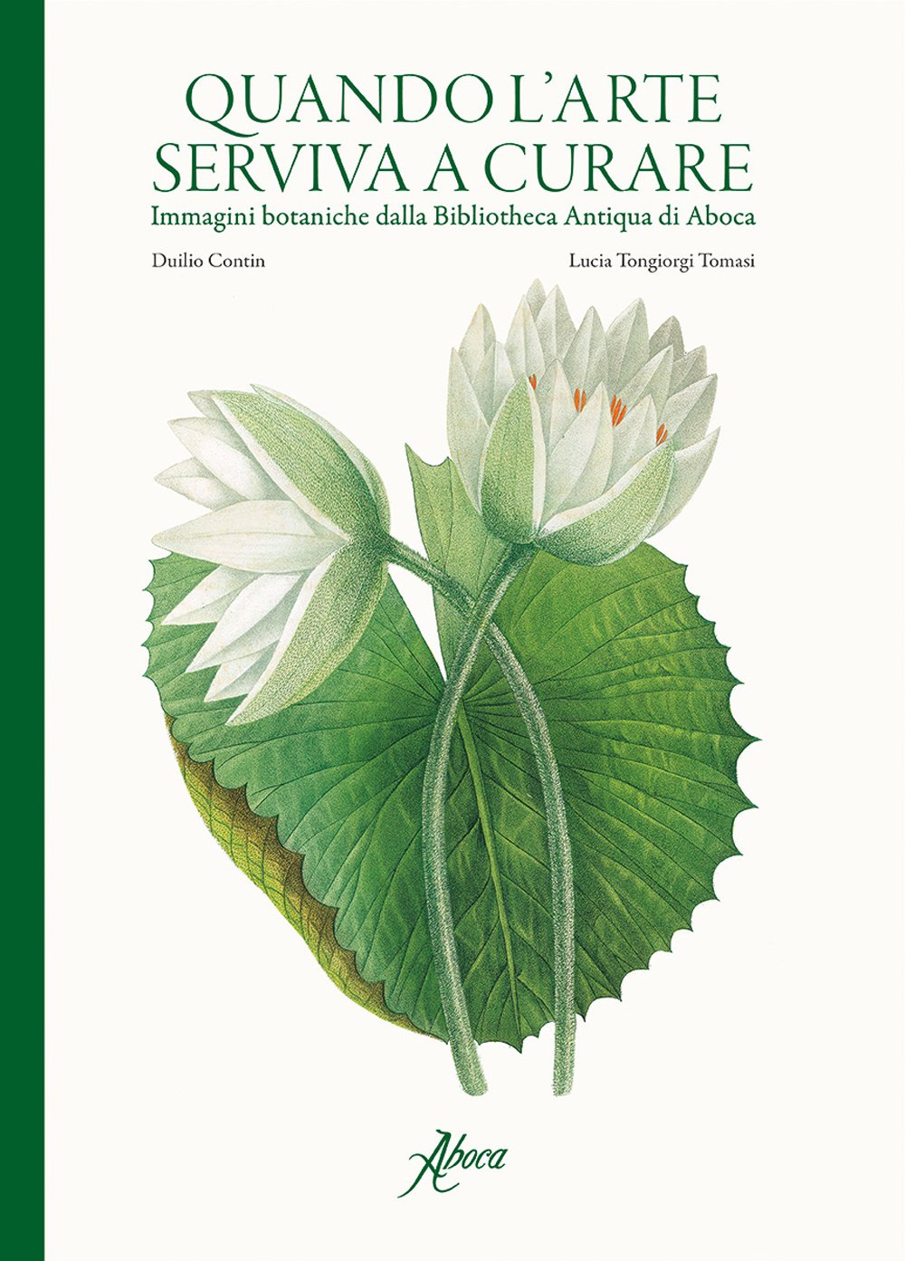 Quando l'arte serviva a curare. Immagini botaniche dalla Bibliotheca Antiqua di Aboca. Ediz. illustrata book