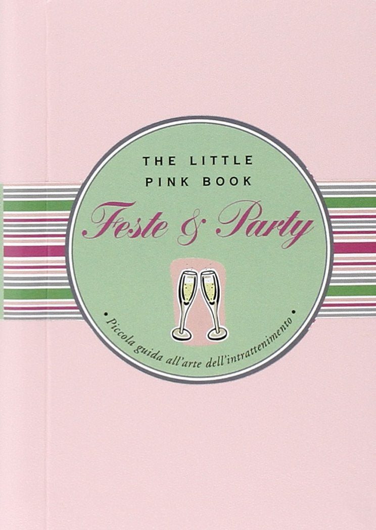 Feste e party. Piccola guida all'arte dell'intrattenimento Leisure, Home & Garden