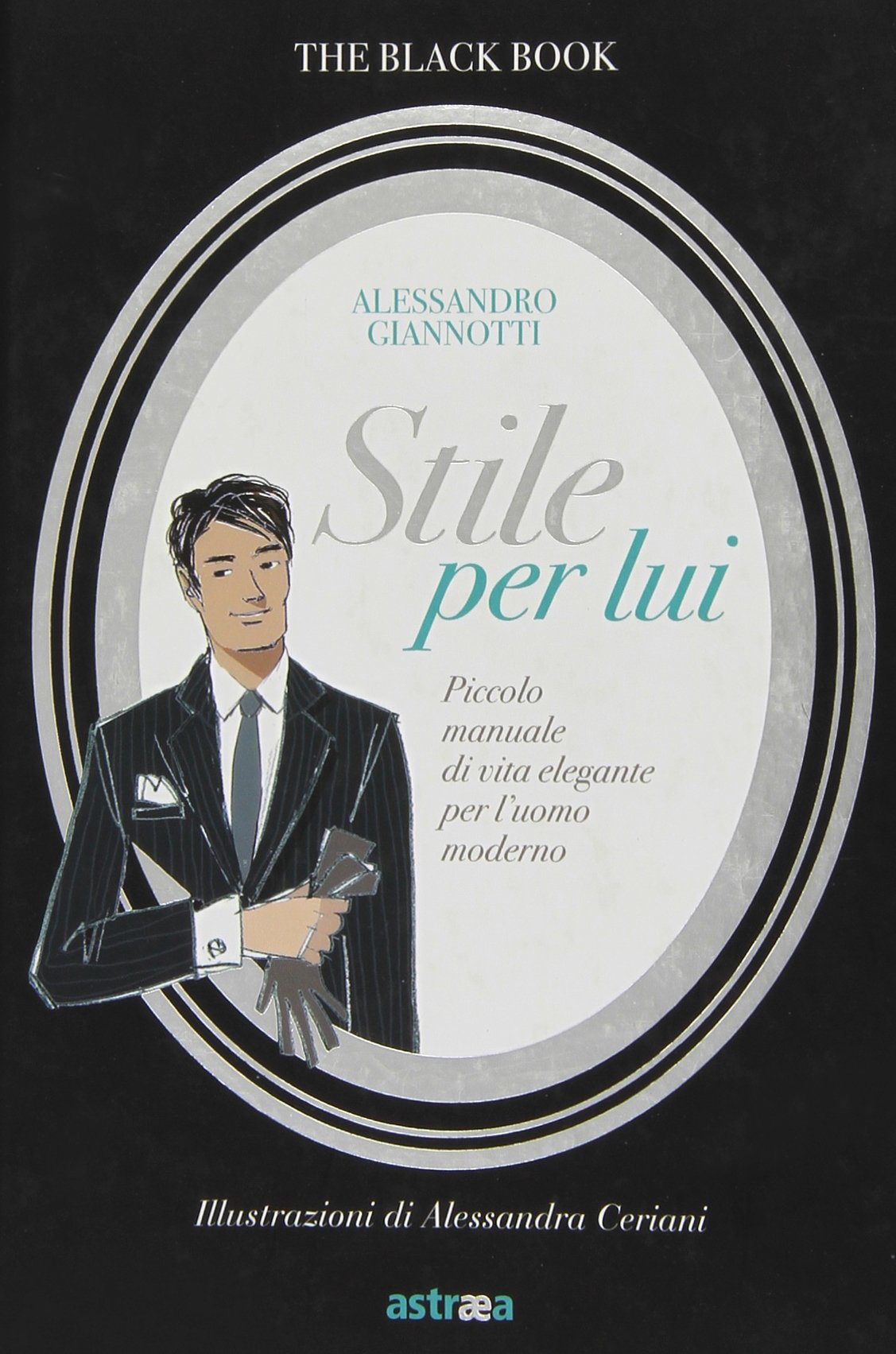 Stile per lui. Piccolo manuale di vita elegante per l'uomo moderno (Black book) Books
