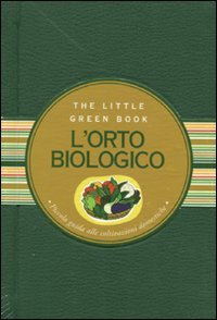 L'orto biologico. Piccola guida alle coltivazioni domestiche book