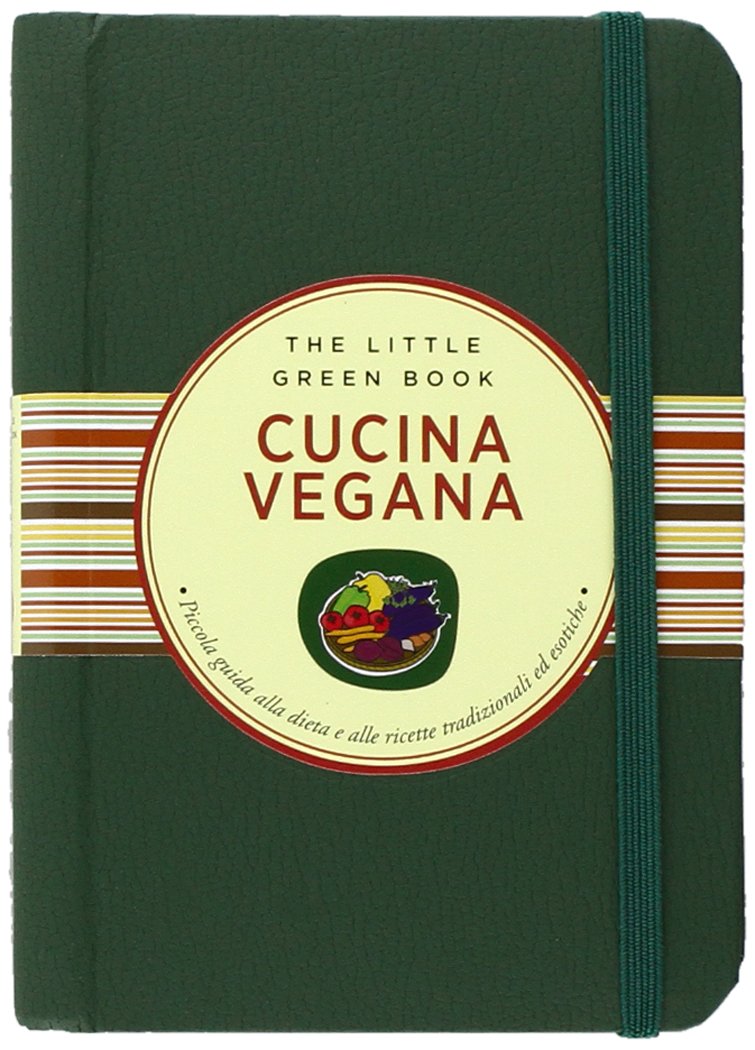 Cucina vegana. Piccola guida alla dieta e alle ricette vegane e vegetariane (Little green book) Leisure, Home & Garden