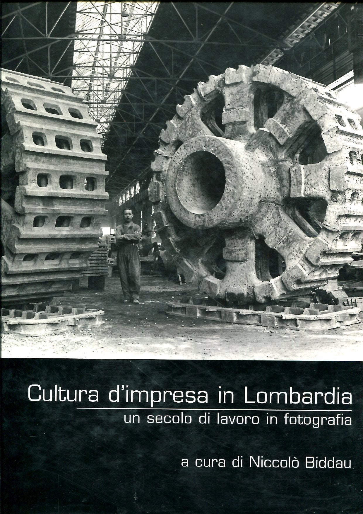 Cultura d'impresa in Lombardia. Un secolo di lavoro in fotografia. Ediz. bilingue Travel