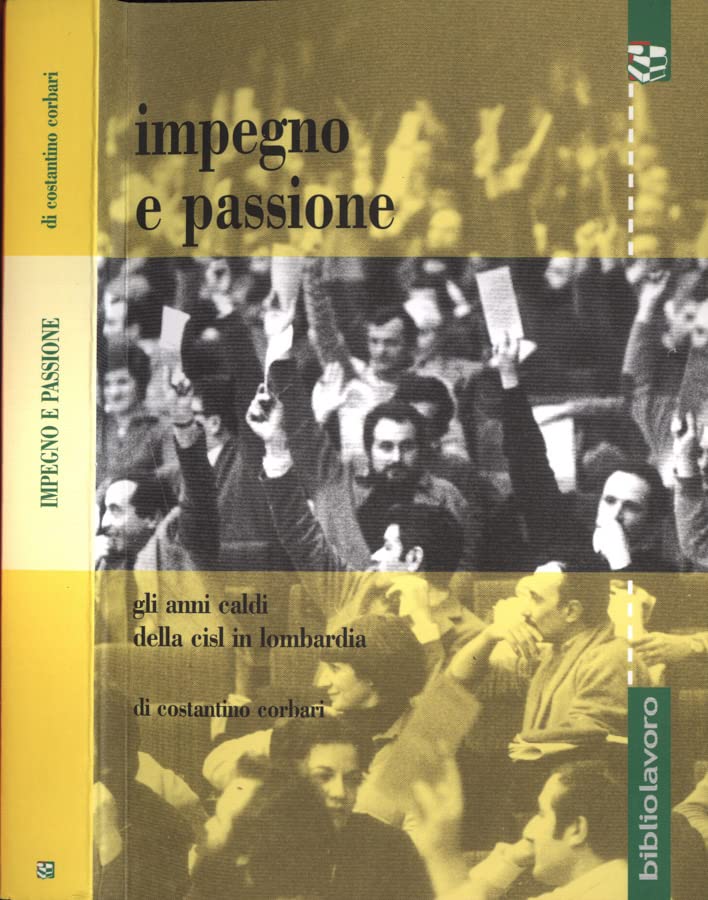 Impegno e passione. Gli anni caldi della cisl in lombardia. book