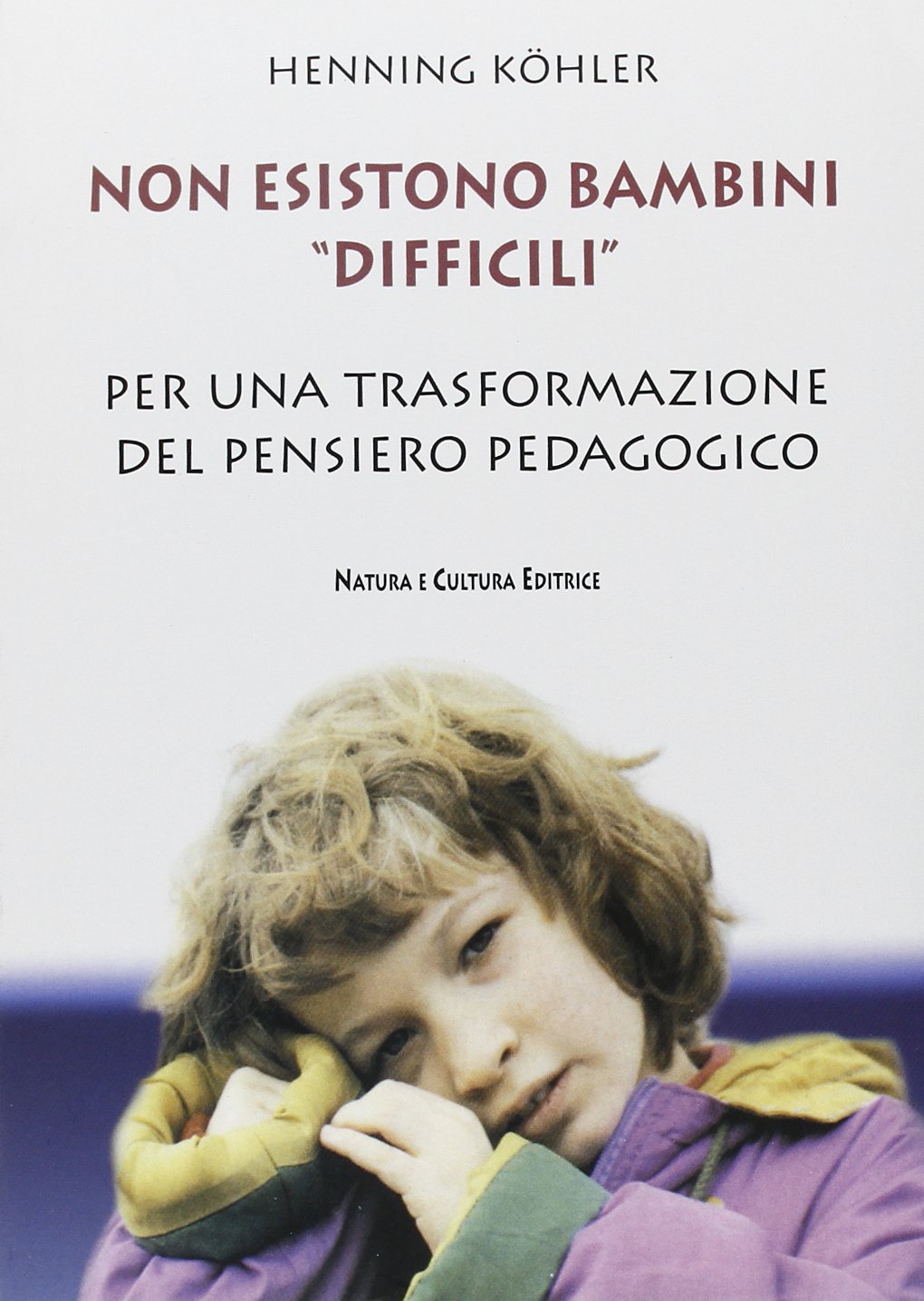 Non esistono bambini «difficili». Per una trasformazione del pensiero pedagogico book