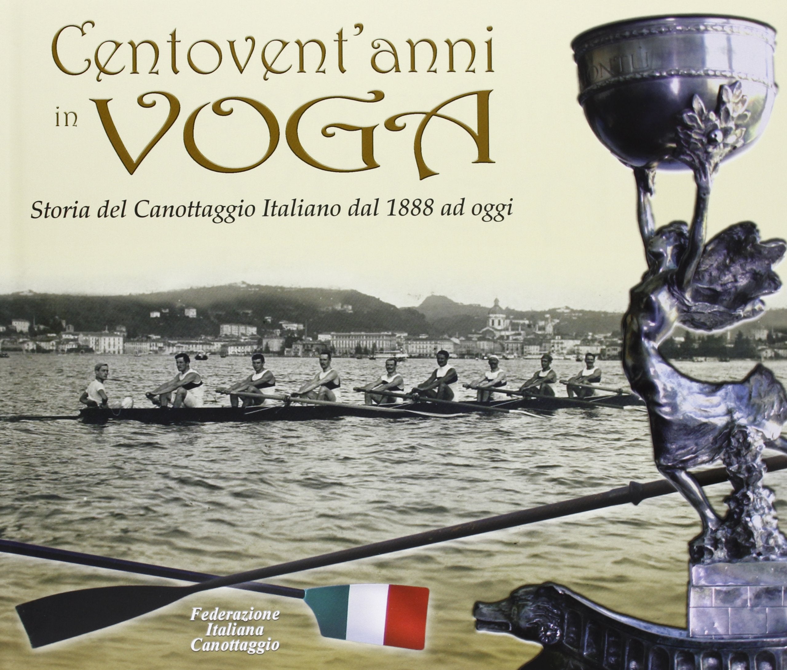 Centovent'anni in voga. Storia del canottaggio italiano dal 1888 ad oggi book