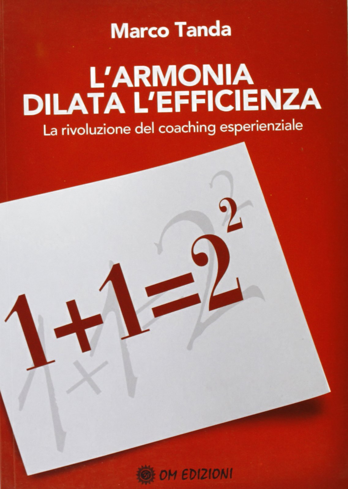 L' armonia dilata l'efficienza. La rivoluzione del coaching esperienziale Business, Finance & Career