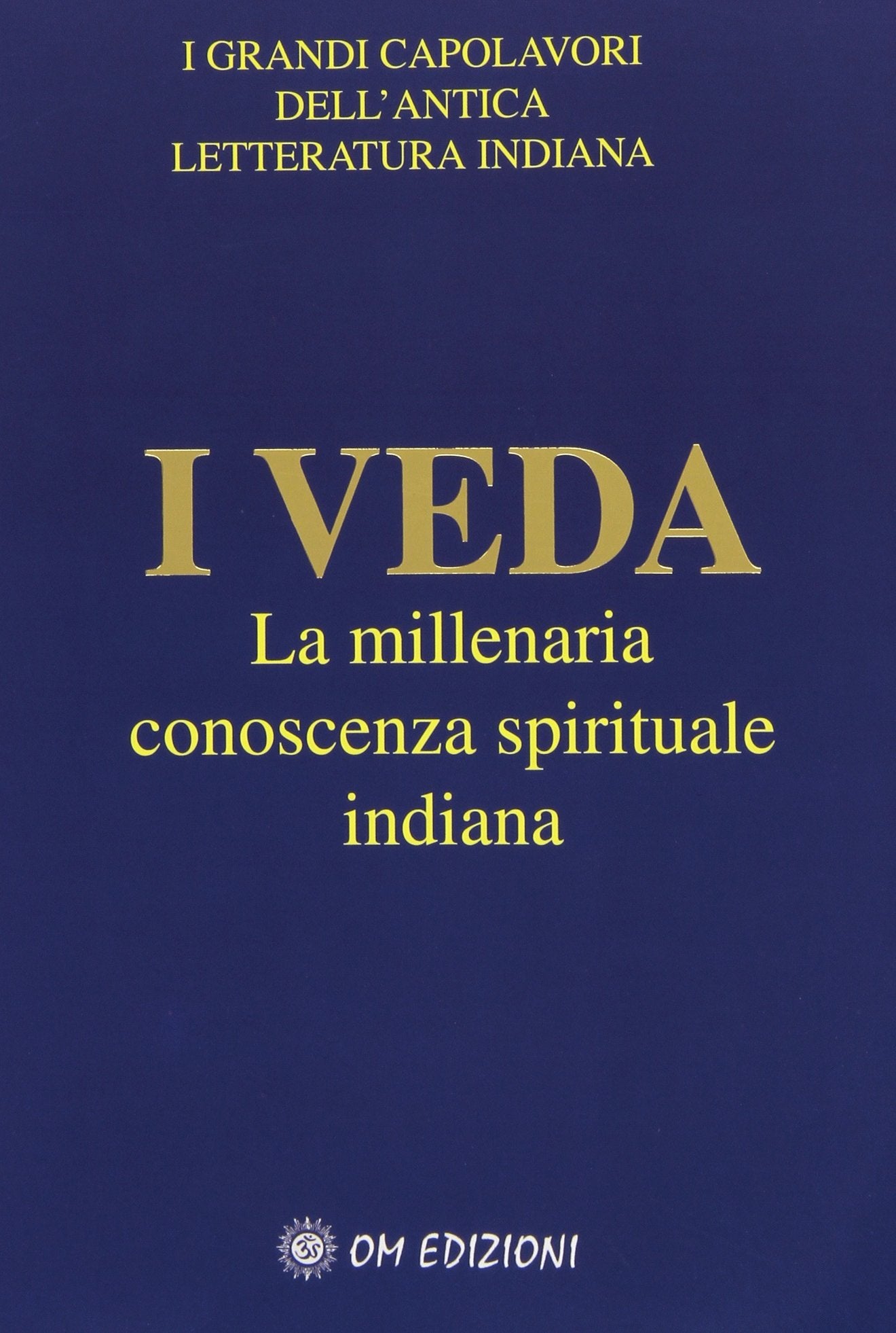 I veda. La millenaria conoscenza spirituale indiana Religion & Esotericism