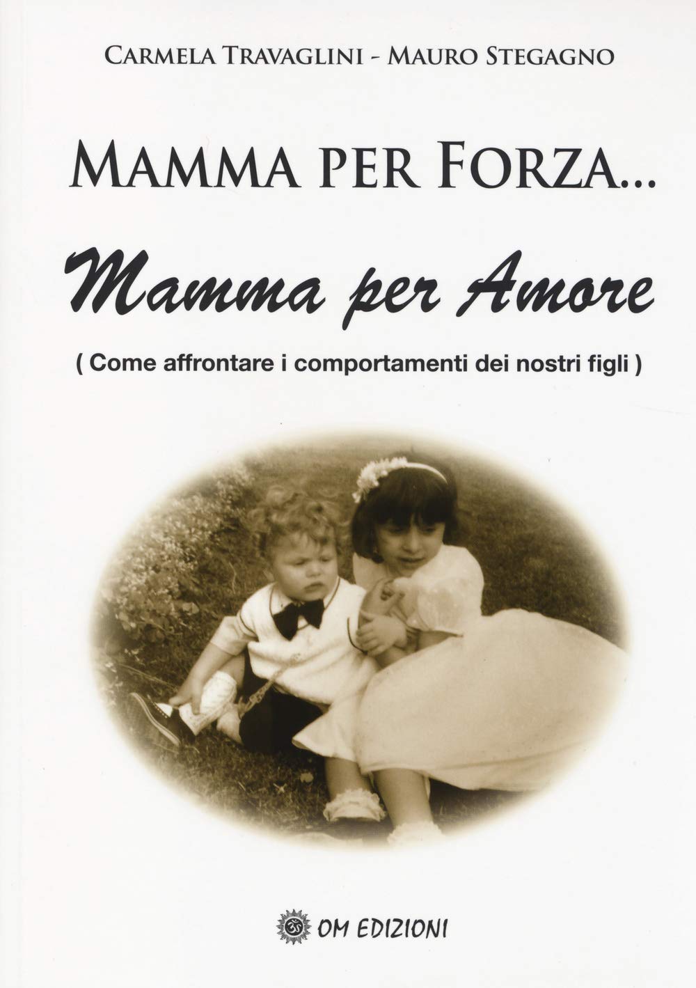 Mamma per forza... Mamma per amore. Come affrontare i comportamenti dei nostri figli book