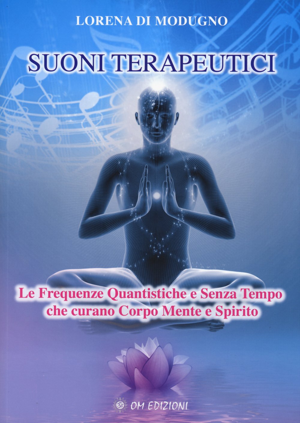 Suoni terapeutici. Le frequenze quantistiche e senza tempo che curano corpo mente e spirito (I saggi) Health, Nutrition & Fitness
