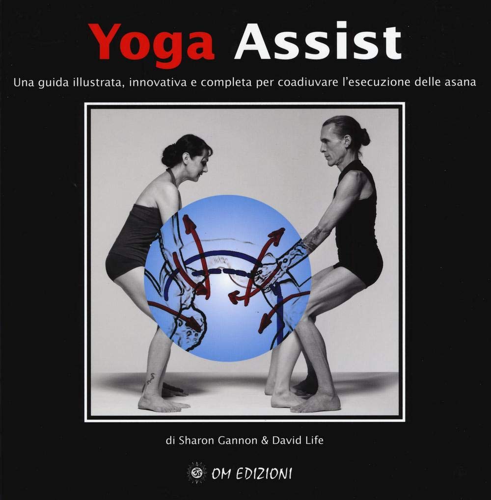 Yoga assist. Una guida illustrata, innovativa e completa per coadiuvare l'esecuzione delle asana. Ediz. illustrata book