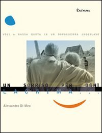 Un sorriso per ogni lacrima. Voli a bassa quota in un dopoguerra jugoslavo Contemporary literature