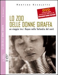 Lo zoo delle donne giraffa. Un viaggio tra i Kayan nella Tailandia del nord. Ediz. illustrata. Con DVD book