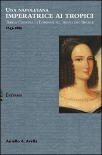 Una napoletana imperatrice ai tropici. Teresa Cristina di Borbone sul trono del Brasile book