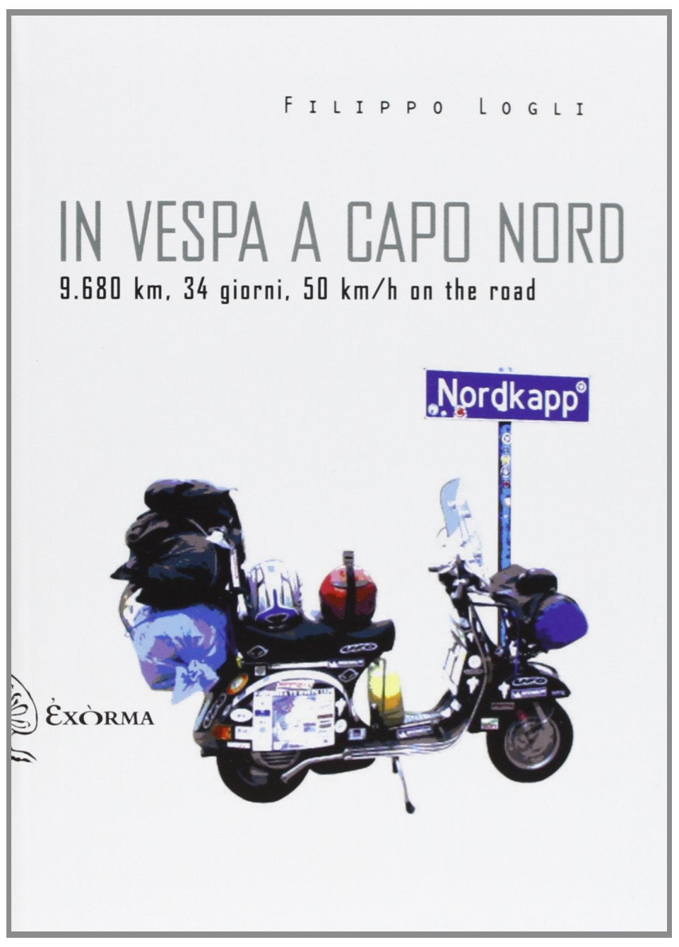 In Vespa a Capo Nord. 9.680 km, 34 giorni, 50 km/h book