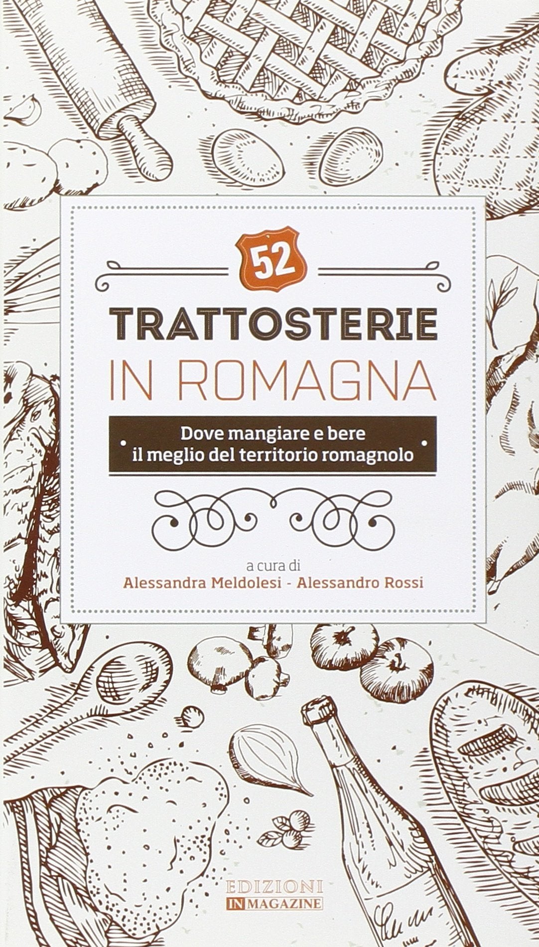 52 trattosterie in Romagna. Dove mangiare e bere il meglio del territorio romagnolo book