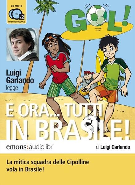 E ora... Tutti in Brasile! letto da Luigi Garlando. Audiolibro. 2 CD Audio cd