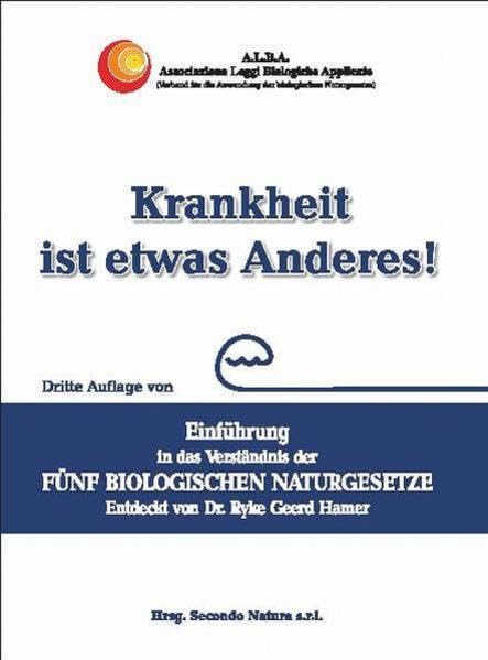 Krankheit ist etwas Anderes!: Einführung in das Verständnis der fünf biologischen Naturgesetze Medicine