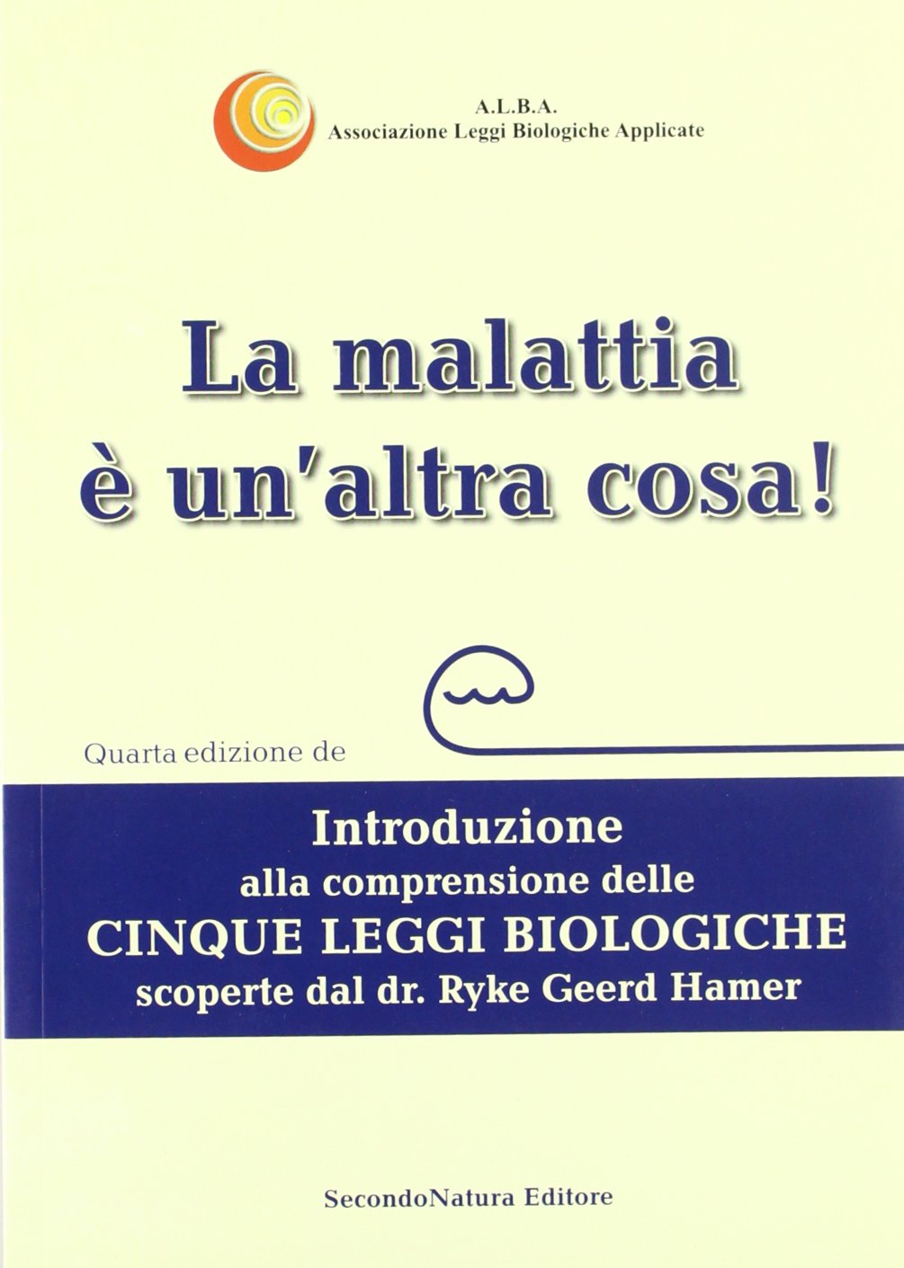 La malattia è un'altra cosa. Introduzione alla comprensione della cinque leggi biologiche scoperte dal dr. Ryke Geerd Hamer book