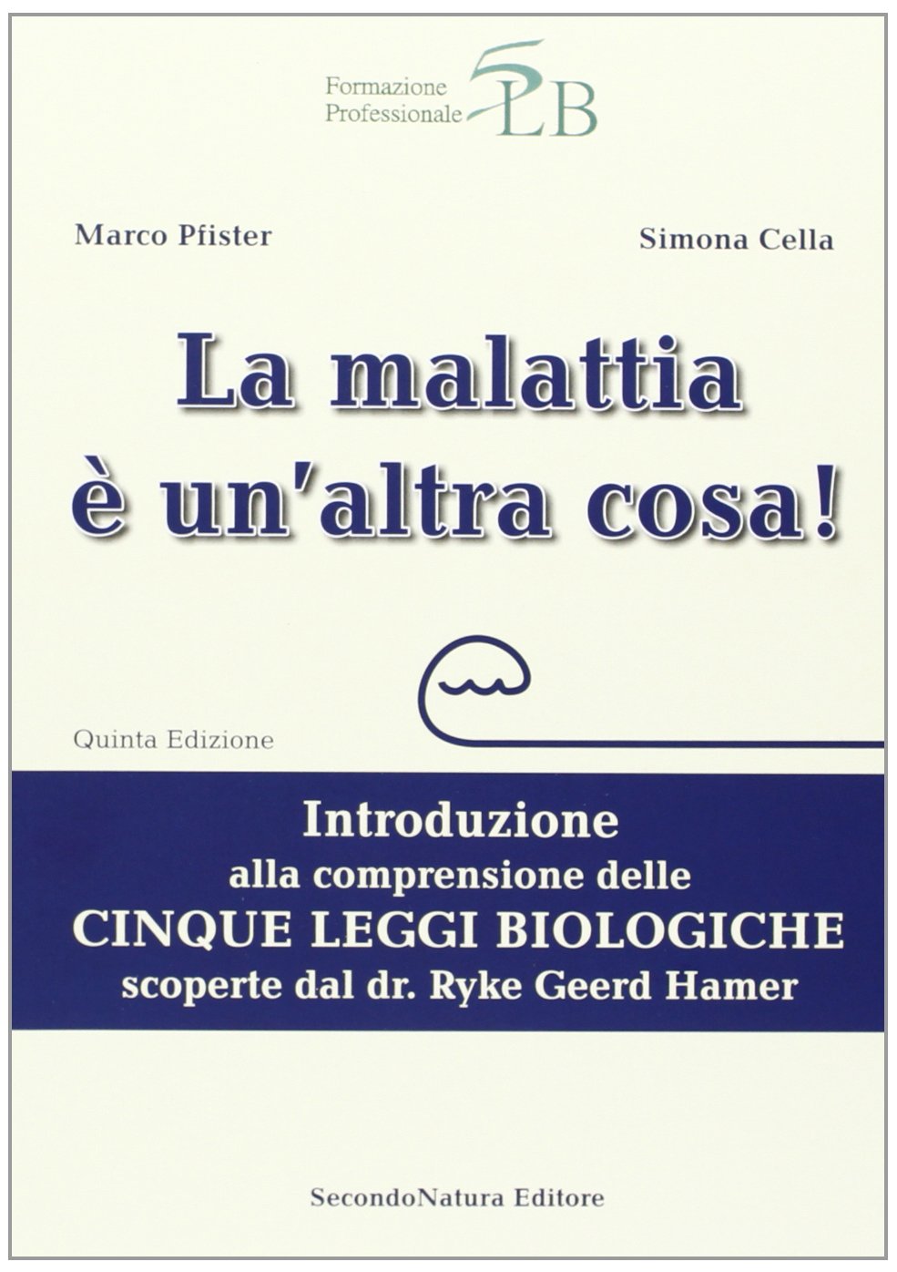 La malattia è un'altra cosa. Introduzione alla comprensione della cinque leggi biologiche scoperte dal dr. Ryke Geerd Hamer Medicine