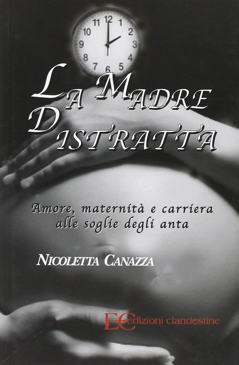 La madre distratta. Amore, maternità e carriera alle soglie degli anta book