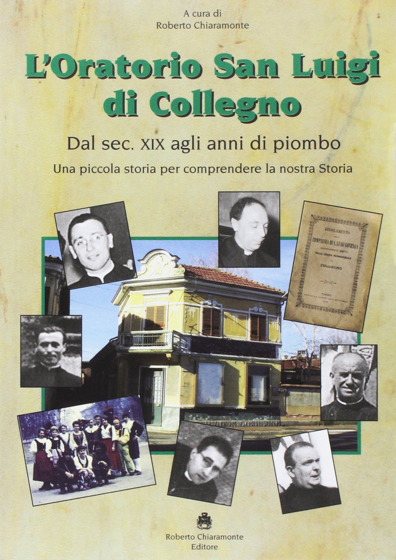 L'oratorio San Luigi di Collegno. Dal secolo XIX agli anni del piombo. Una piccola storia per comprendere la nostra storia Philosophy