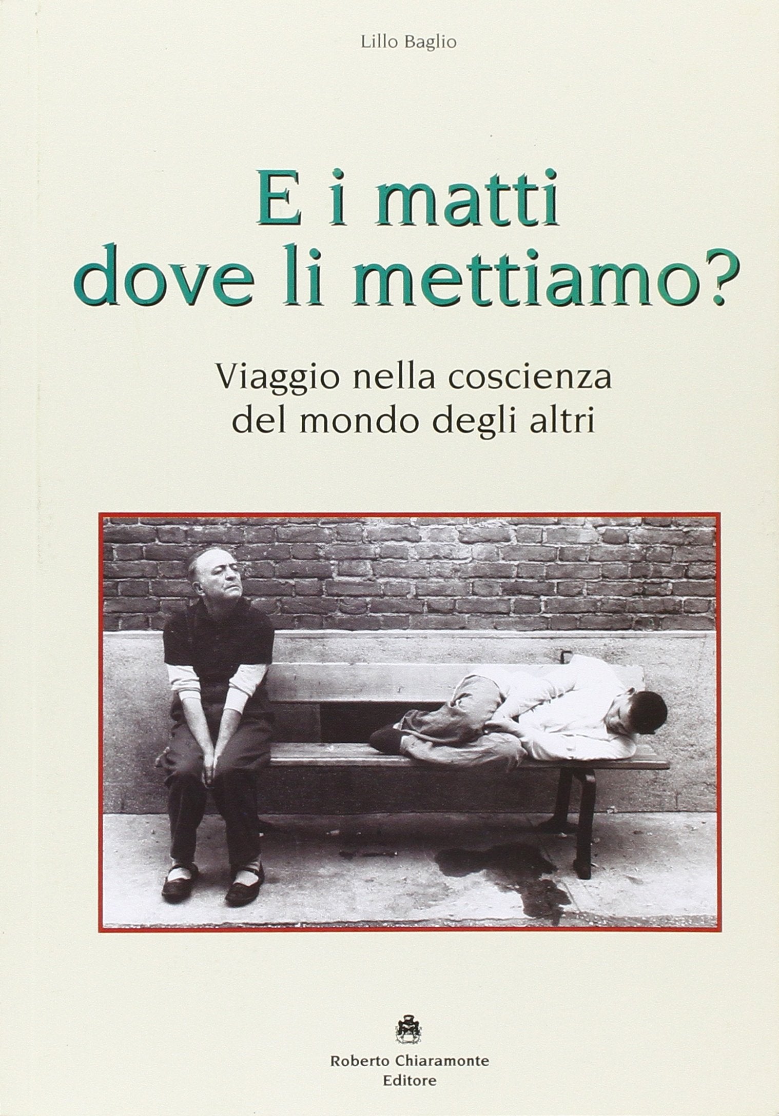 E i matti dove li mettiamo? Viaggio nella coscienza del mondo degli altri Education & Training