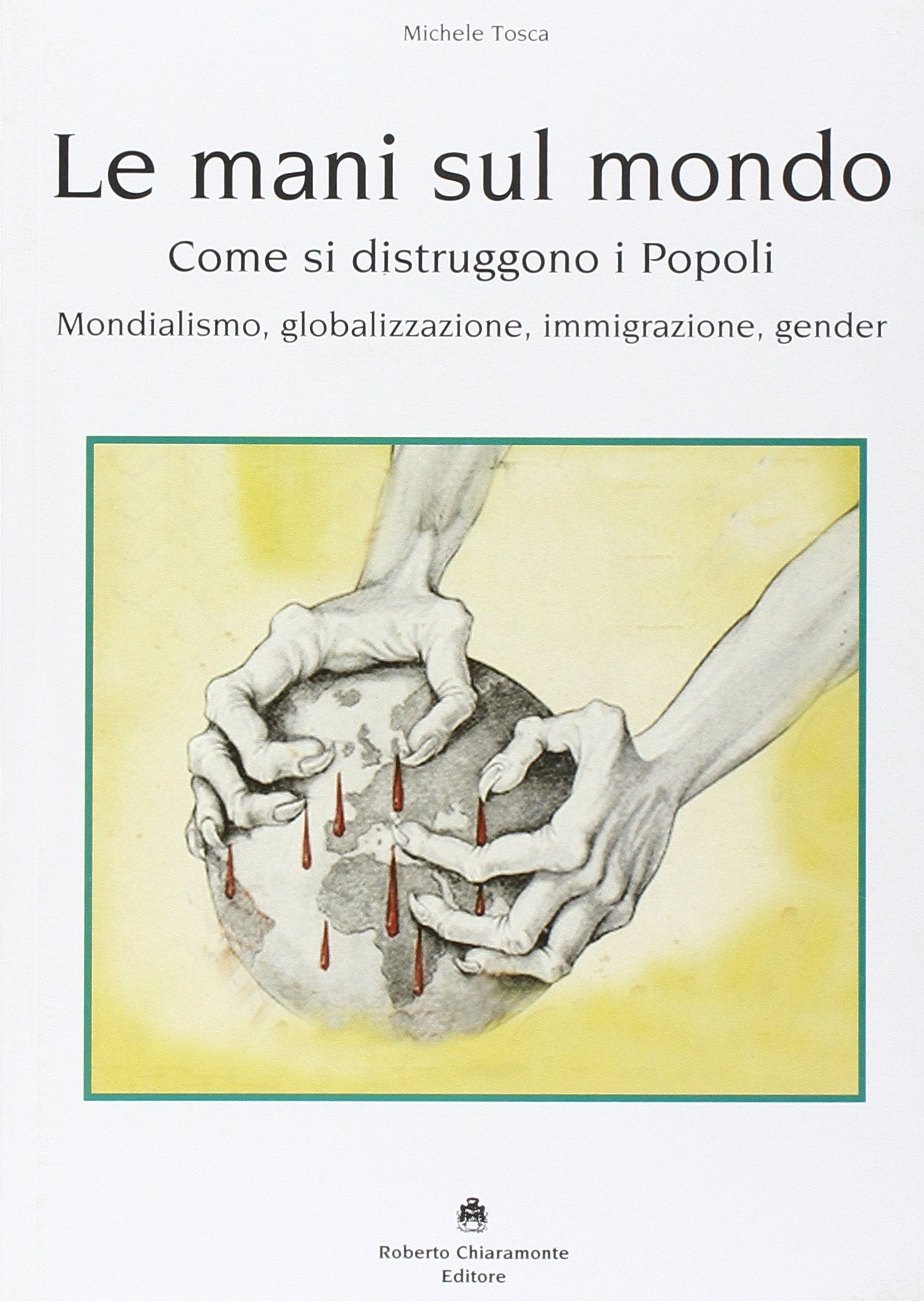 Le mani sul mondo. Come si distruggono i popoli book