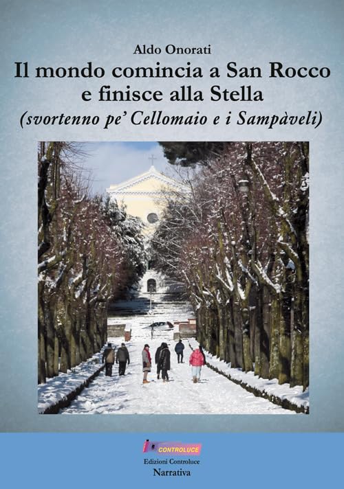 Il mondo comincia a San Rocco e finisce alla Stella (svortenno pe' Cellomaio e i Sampàveli) book