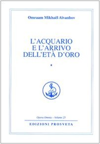 L'acquario e l'arrivo dell'età d'oro (Opera omnia) Religion & Esotericism