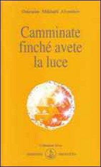 Camminate finché avete la luce book