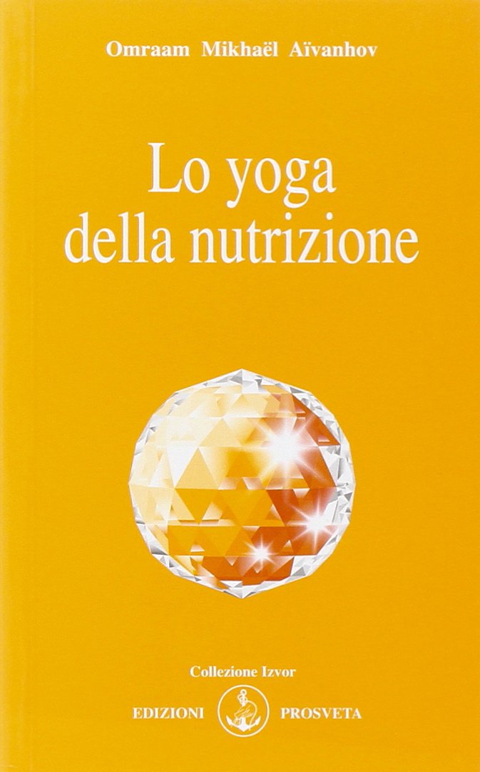 Lo yoga della nutrizione (Izvor) Health, Nutrition & Fitness