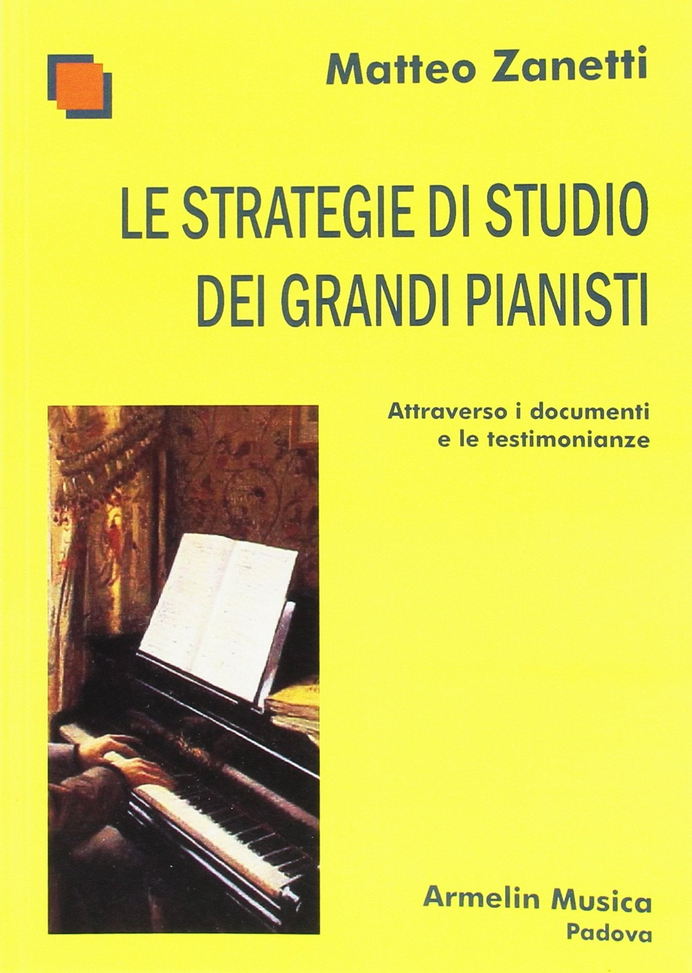 Le strategie di studio dei grandi pianisti attraverso i documenti e le testimonianze (Manuali) Arts & Music