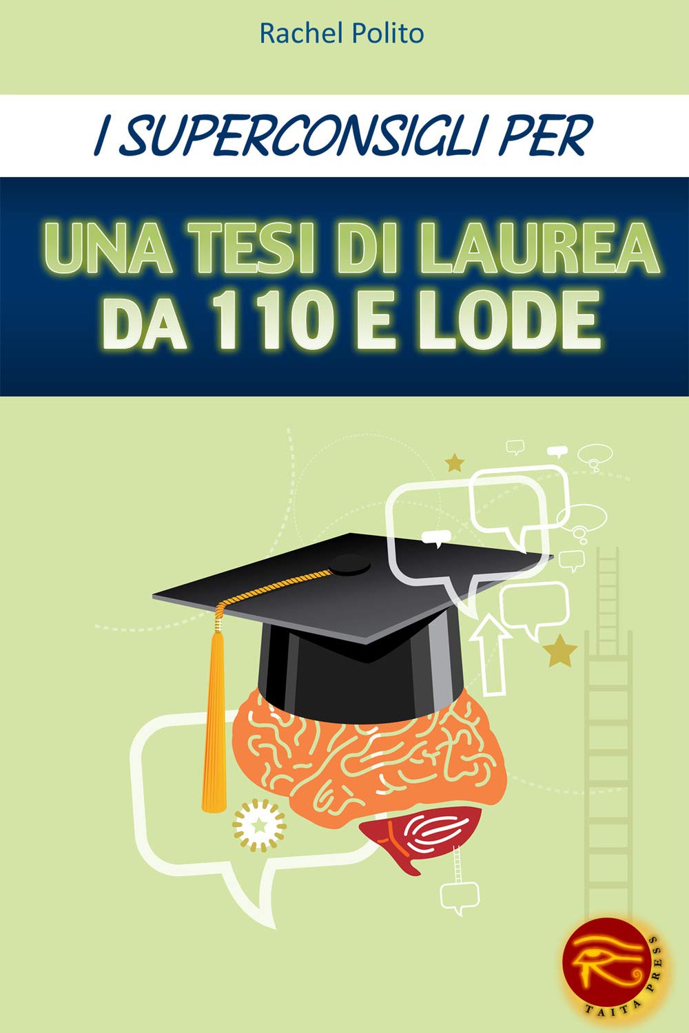 I superconsigli per una tesi di laurea da 100 e lode book