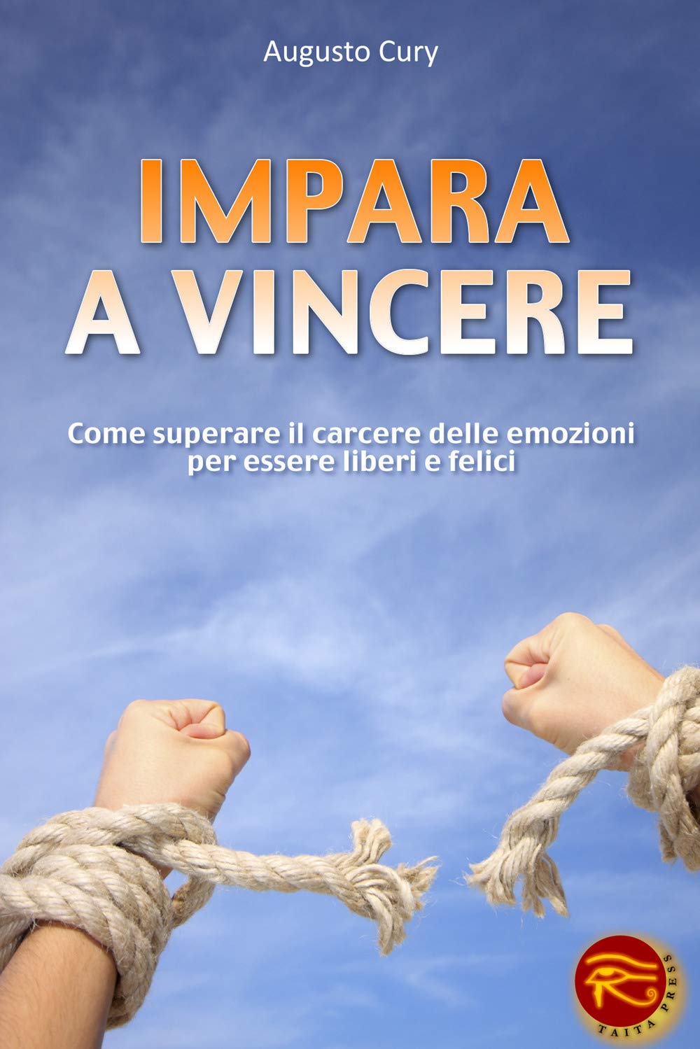 Impara a vincere. Come superare il carcere delle emozioni per essere liberi e felici Lifestyle