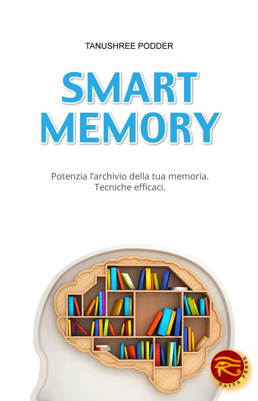 Smart memory. Potenzia l'archivio della tua memoria. Tecniche efficaci Lifestyle