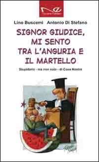 Signor giudice, mi sento tra l'anguria e il martello. Stupidario - ma non solo - di Cosa Nostra Social Sciences