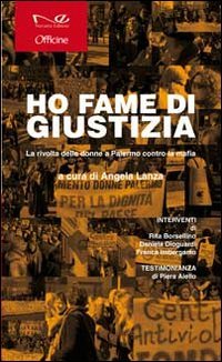 Ho fame di giustizia. La rivolta delle donne a Palermo contro la mafia book